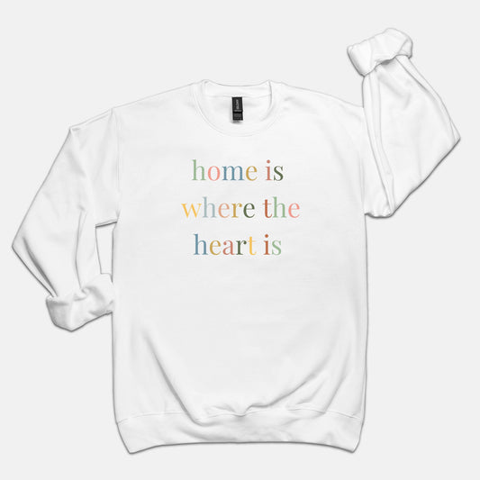 Home is Where the Heart is Sweatshirt
